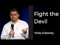 Fight the Devil | Vitaly Zubenko | Sept. 24, 2023 | Living Stream Church