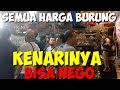 SEMUANYA BISA NEGO!!!UPDATE HARGA BURUNG KENARI DI PASAR BURUNG PRAMUKA KIOS PAK KASMIN