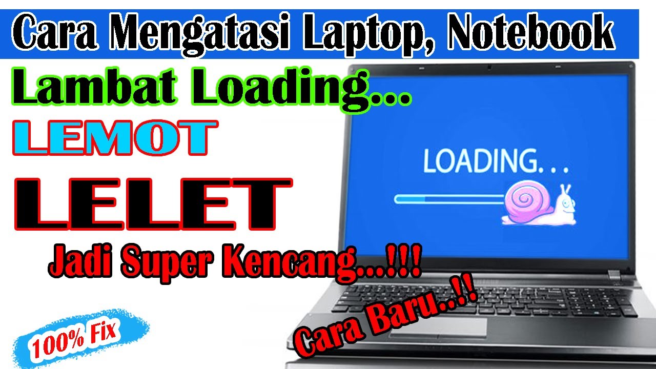 Cara Mengatasi Laptop Lambat Loading, Lemot, Lelet