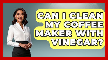 Can I Clean My Coffee Maker With Vinegar? - Ultimate Life Hacks