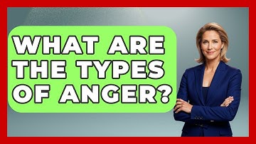 What Are The Types Of Anger? - Get Divorce Answers