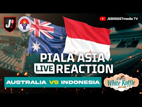 🔴AUSTRALIA VS INDONESIA - PIALA ASIA LIVE REACTION - EPS 54