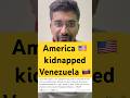 America Kidnapped Venezuela