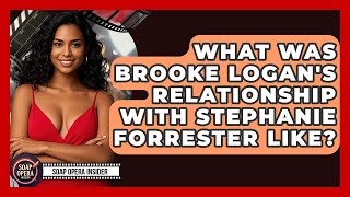 What Was Brooke Logan's Relationship With Stephanie Forrester Like? - Soap Opera Insider