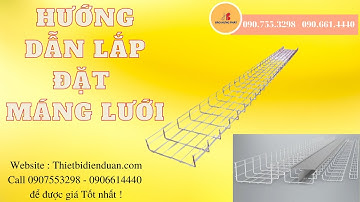 Cách lắp đặt máng lưới và phụ kiện máng lưới