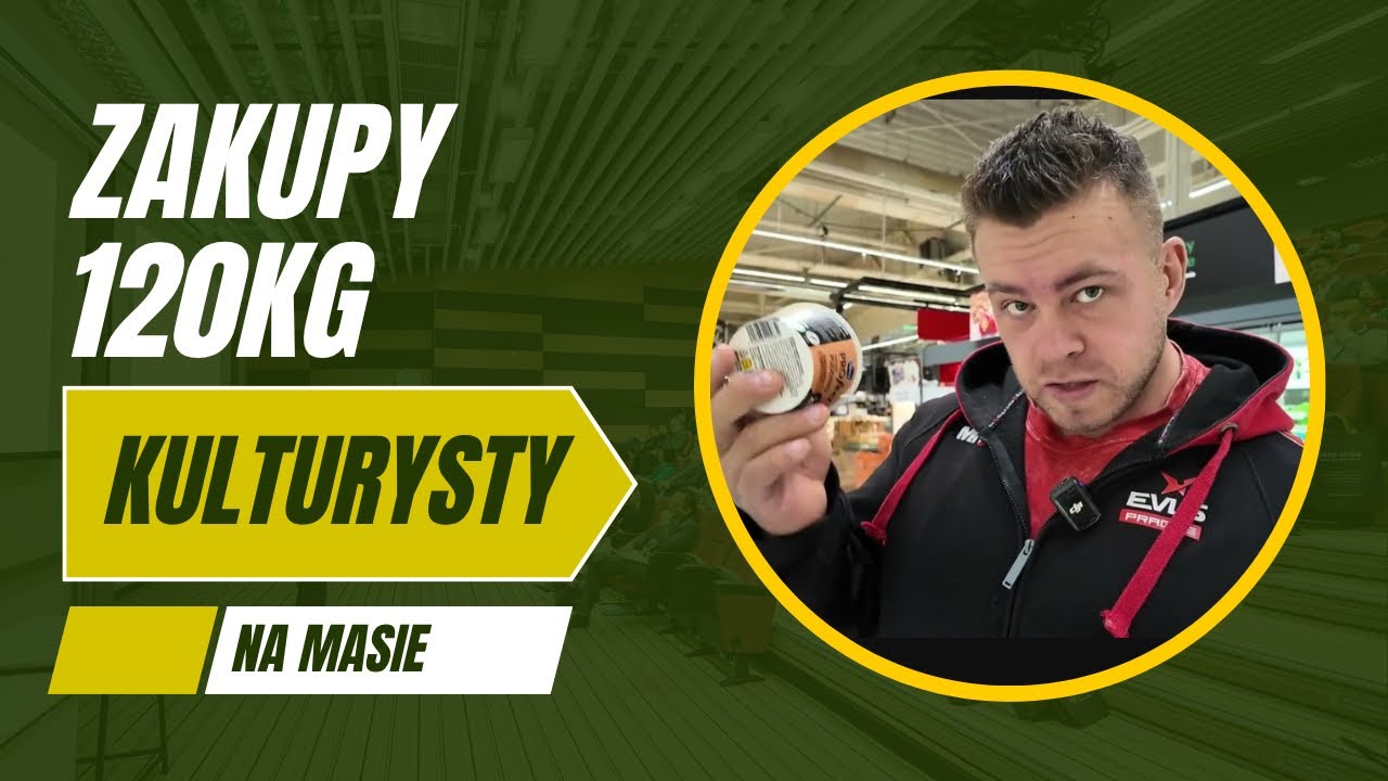 ZAKUPY 120KG KULTURYSTY EDYCJA MASA 