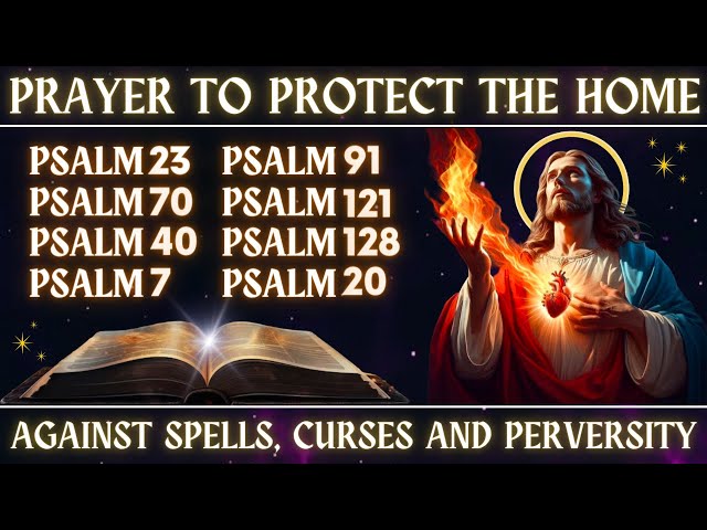 PRAYER TO PROTECT THE HOME│PRAYERS OF FAITH│JESUS SAYS│PSALM AGAINST SPELLS, CURSES AND PERVERSITY class=