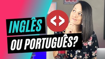 PROGRAMAR em Inglês ou Português?  Programador precisa saber inglês?