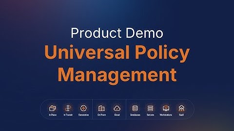 Universal Policy Management | Unified Control for Sensitive Data Protection & Compliance