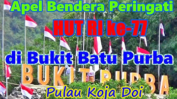 Apel Bendera HUT Kemerdekaan RI di Bukit Batu Purba Koja Doi