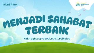 Kelas Ceria Menjadi Sahabat Terbaik  Kak Yogi Kusprayogi Mpsi Psikolog