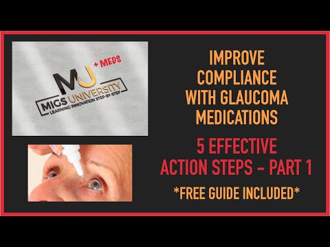 MIGS + MEDS UNIVERSITY - Strategies to Improve Patient Compliance with Glaucoma Medications Part 1