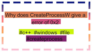 Why does CreateProcessW give a error of 0x2