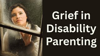 Grieving the Imagined Child: The Unspoken Grief in Special Needs Parenting