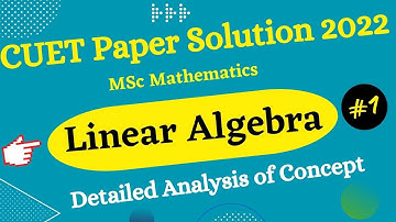 CUET MSC Math Entrance 2022 Paper Solution | Linear Algebra Paper Solution  # 1,CUET Linear Algebra