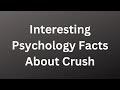 Psychology arcade facts about crush  psychology facts about crush and love