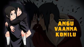 Angu Vaana Konilu Itachi & Sasuke Version