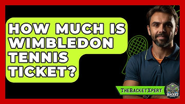 How Much Is Wimbledon Tennis Ticket? - The Racket Xpert