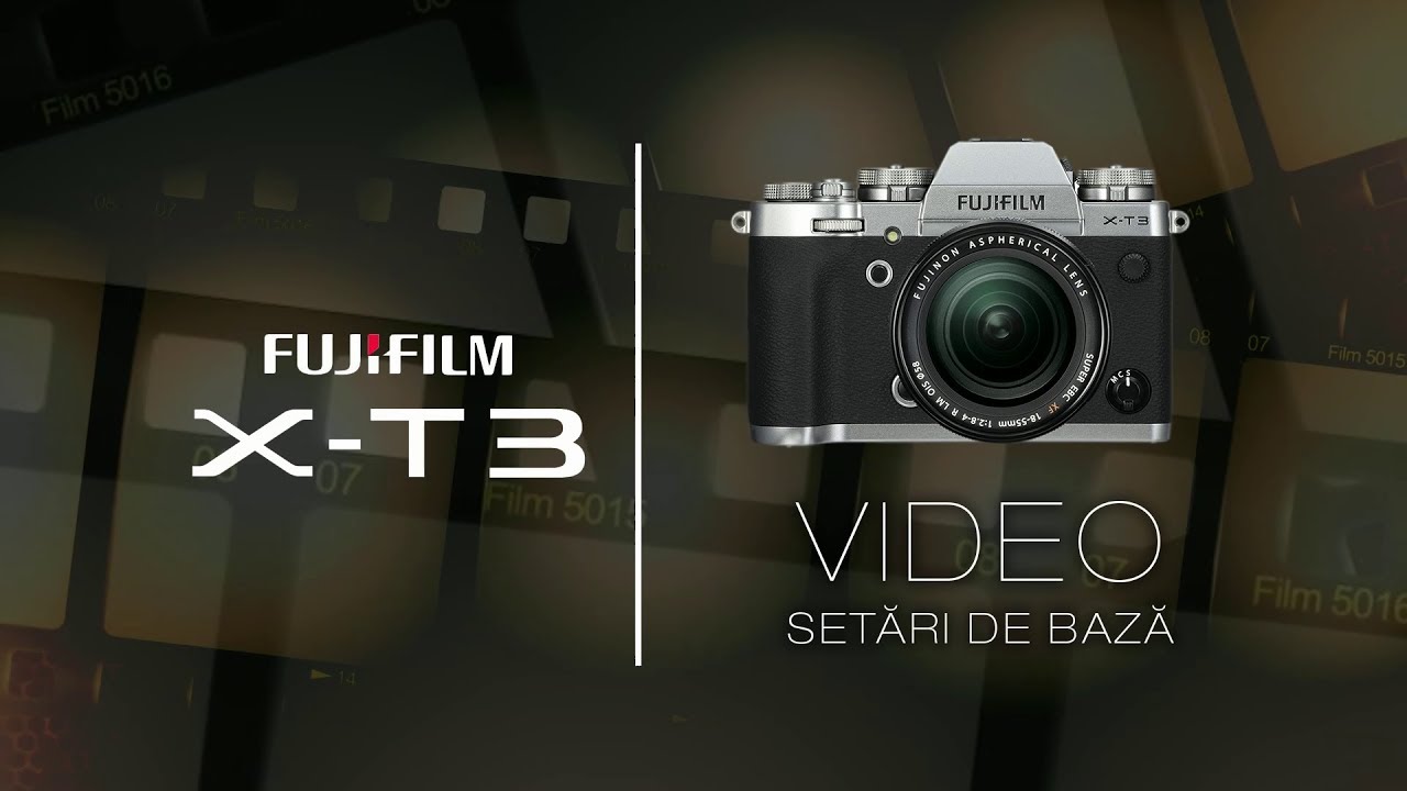 FUJIFILM X-T3 | Video - Setări de bază - YouTube