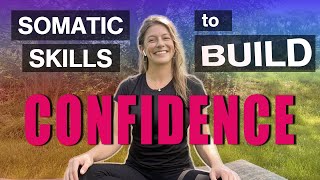 Somatic Skills to Build CONFIDENCE
