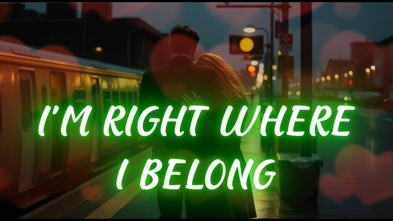 I'M RIGHT WHERE I BELONG. Happy love song - deep melody