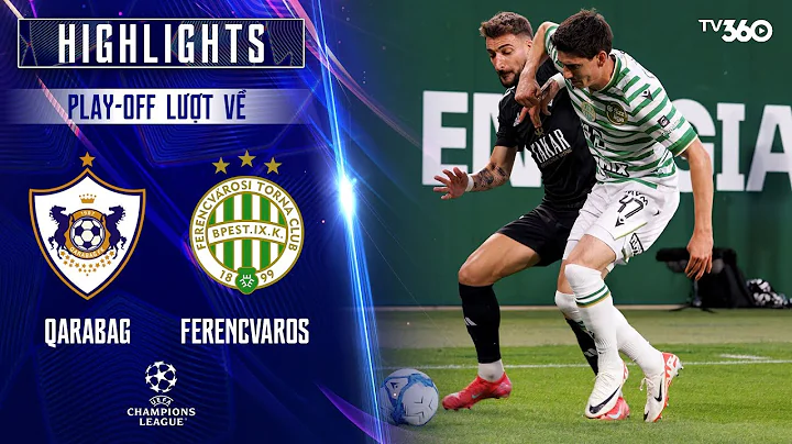 HIGHLIGHTS | QARABAG - FERENCVAROS | 28/8 | RƯỢT ĐUỔI HẤP DẪN | UEFA CHAMPIONS LEAGUE 25/26