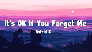 Astrid S - It’s OK If You Forget Me  Lyrics Video