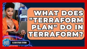 What Does "terraform Plan" Do In Terraform? - Cloud Stack Studio