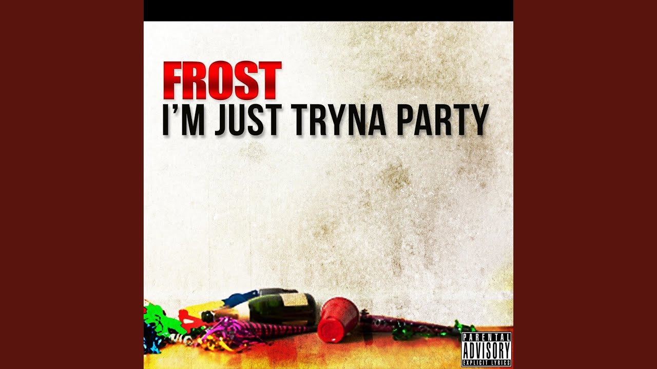 I'm Just Tryna Party (Explicit)