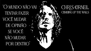 Chris Cornell - Climbing Up The Walls (Legendado em Português)