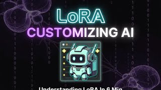 Understanding LORA In 6 Min.