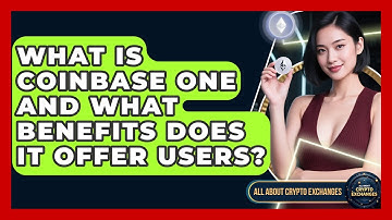 What Is Coinbase One and What Benefits Does It Offer Users? - All About Crypto Exchanges