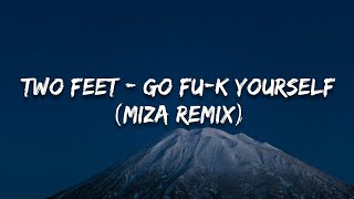 Two Feet - Go Fu*k yourself (Lyrics)(Miza Remix)