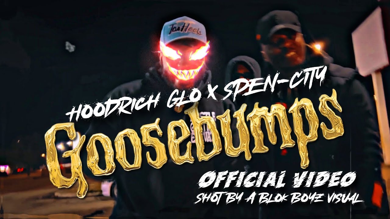 Hoodrich Glo x Spen-City – Goosebumps music video thumbnail