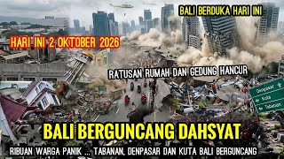 DETIK DETIK GEMPA DAHSYAT DI BALI HARI INI 2-10-2026, TABANAN, DENPASAR DAN KUTA SEMUA BERGUNCANG