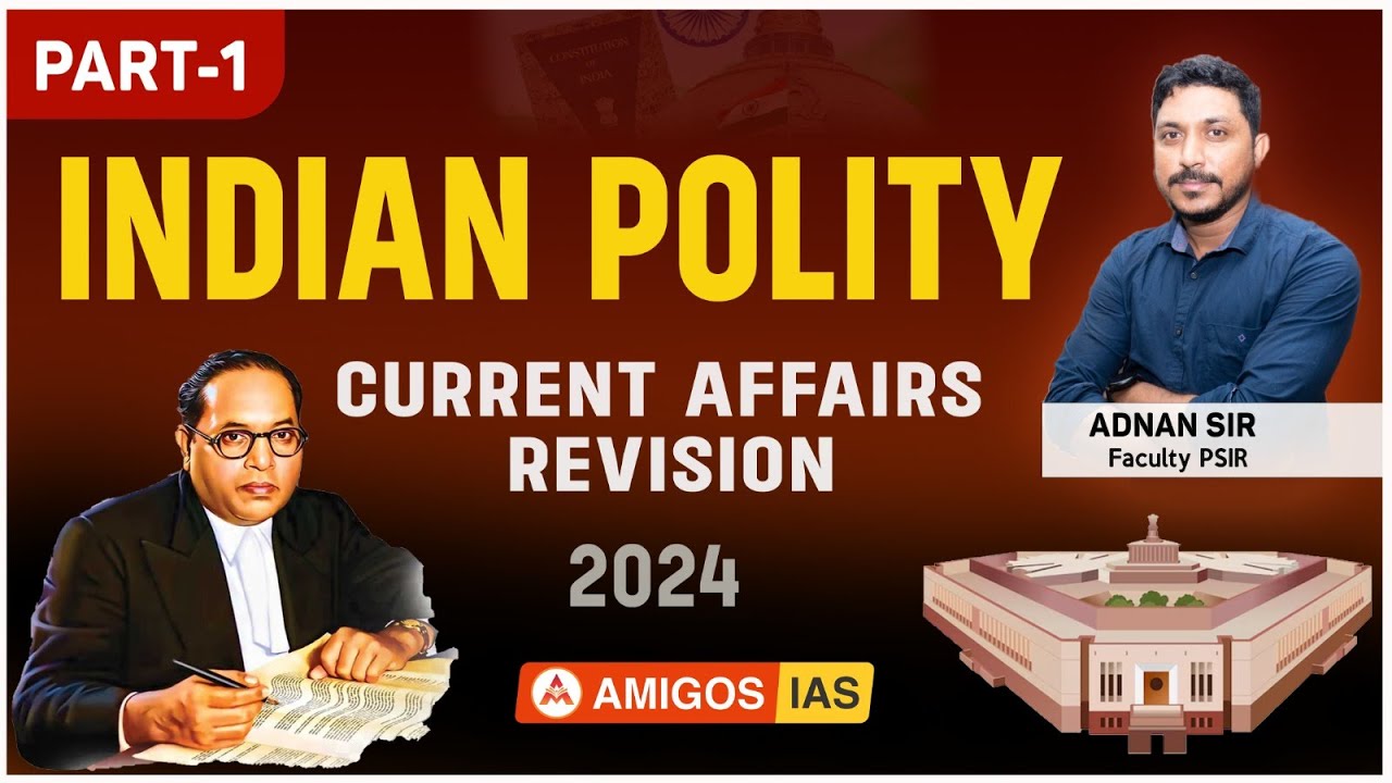 INDIAN POLITY CURRENT AFFAIRS REVISION PART 1 | ADNAN SIR || Amigos IAS ...