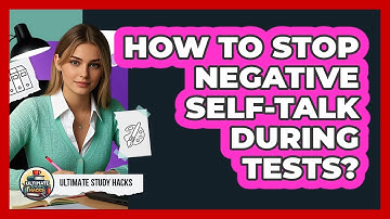 How To Stop Negative Self-Talk During Tests?