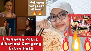 Layangan Putus Episode 8 Ditemani Samyang Extra Hot Mie Terpedas Di Dunia.