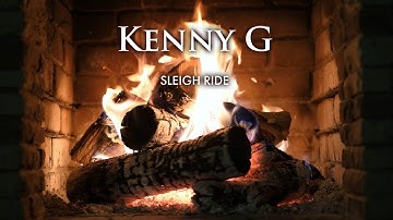 Thumbnail of Kenny G - Sleigh Ride (Fireplace Video - Christmas Songs)
