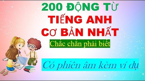200 Most Common Verbs | 200 Động Từ Tiếng Anh Cơ Bản Nhất Có Phiên Âm và Ví dụ | Tiếng Anh Song Ngữ