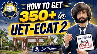 How to Get 350+ Marks in UET Second ECAT I UET ECAT Preparation Tips I How to Get into UET I ECAT
