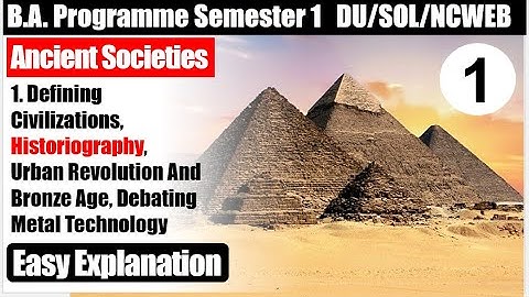Ancient Societies Unit 1 Defining Civilization Urban Revolution Historiography semester 1 BA PROGRAM