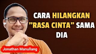 CARA MENGHILANGKAN RASA CINTA SAMA DIA [Tips Ampuh]