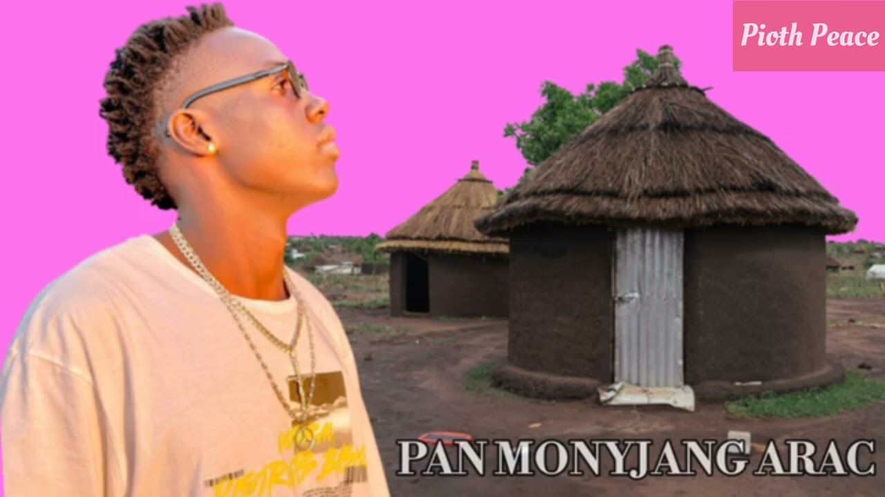 PAN MONYJANG ARAC BY PIOTH PEACE