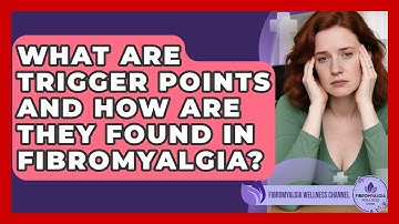 What Are Trigger Points And How Are They Found In Fibromyalgia? - Fibromyalgia Wellness Channel