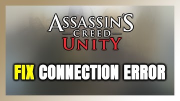 How to FIX Assassin’s Creed Unity Connection Error / Server Error!