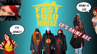 The Fast Food House - Ed’s Anime Arc
