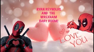 Ryan Reynolds and Rob McElhenney's purchase of Wrexham FC  creates a BABY BOOM   #ryanreynolds