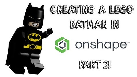 Creating a Lego Batman In OnShape (Part 2- Waist, Leg, and Assembly Creation)