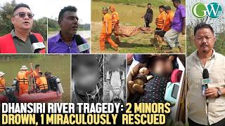 DMP: 2 MINORS LOSE LIVES IN DHANSIRI RIVER TRAGEDY; ONE RESCUED